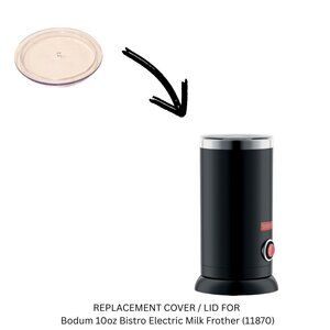 REPLACEMENT LID/ COVER ONLY for Bodum 10oz Bistro Electric Milk Frother (11870)